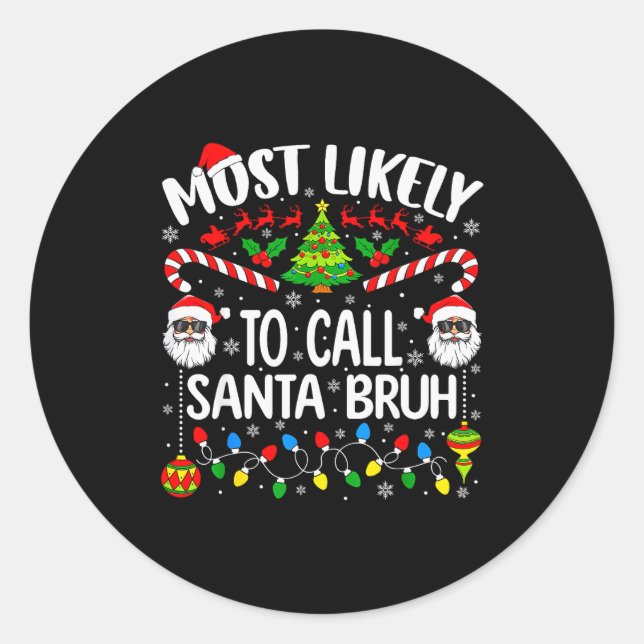 Most Likely To Call Santa Bruh Christmas Matching  Classic Round Sticker (Front)
