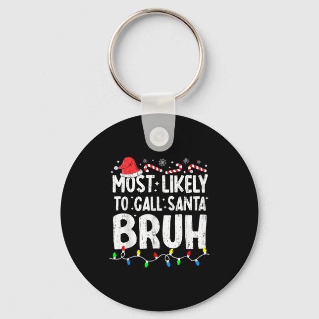 Most Likely To Call Santa Bruh Christmas Matching  Keychain (Front)