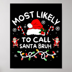 Most Likely To Call Santa Bruh Dabbing Xmas Family Poster