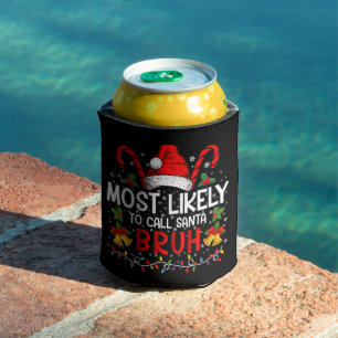 Most Likely To Call Santa Bruh Funny Christmas Can Cooler