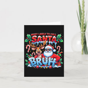 Most Likely To Call Santa Bruh Funny Christmas Card