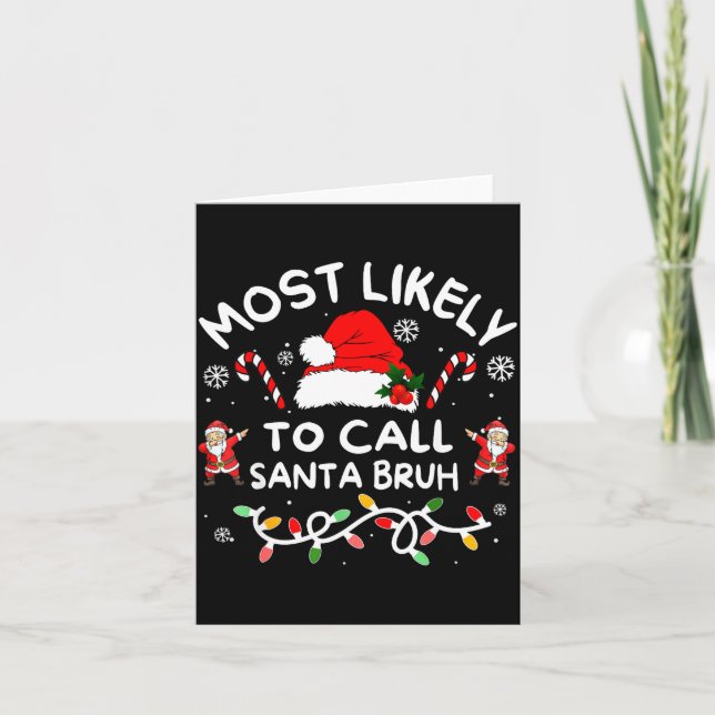 Most Likely To Call Santa Bruh Funny Christmas For Card (Front)