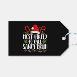 Most Likely To Call Santa Bruh Funny Christmas Gift Tags