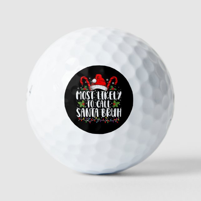 Most Likely To Call Santa Bruh Funny Christmas Golf Balls (Front)