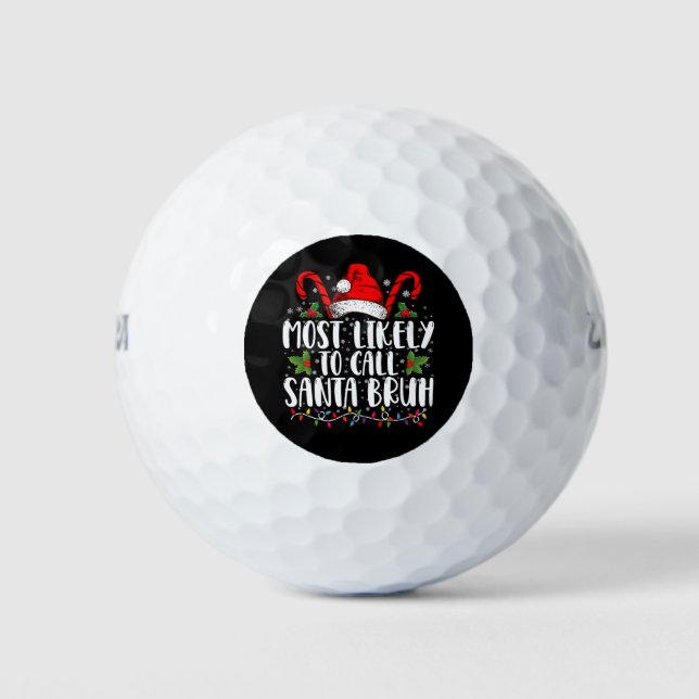 Most Likely To Call Santa Bruh Funny Christmas Golf Balls (Front)
