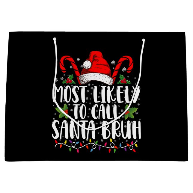 Most Likely To Call Santa Bruh Funny Christmas Large Gift Bag (Front)