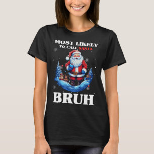 Most Likely To Call Santa Bruh Funny Christmas Mat T-Shirt