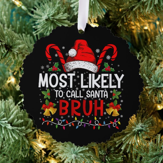 Most Likely To Call Santa Bruh Funny Christmas Ornament Card (Insitu (Tree))