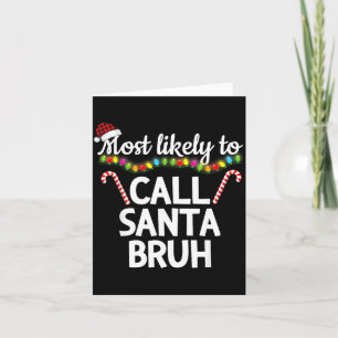 Most Likely To Call Santa Bruh Funny Christmas Paj Card