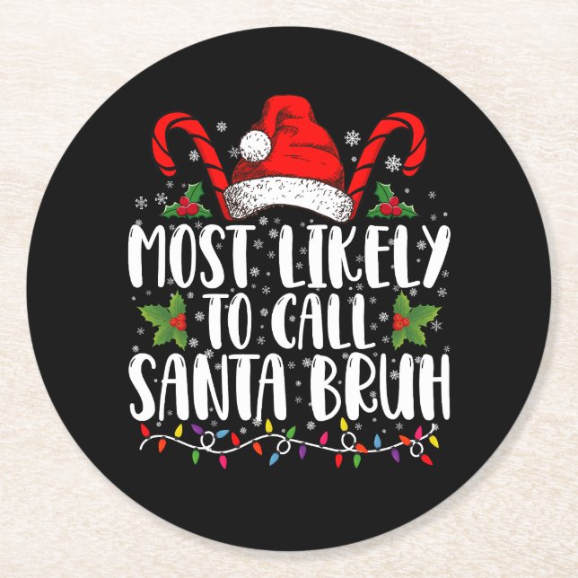 Most Likely To Call Santa Bruh Funny Christmas Round Paper Coaster (Front)