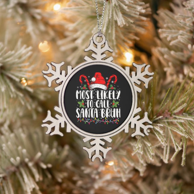 Most Likely To Call Santa Bruh Funny Christmas Snowflake Pewter Christmas Ornament (Tree)