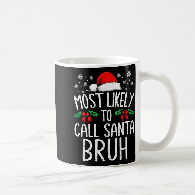 Most Likely To Call Santa Bruh Funny Matching Chri Coffee Mug (Right)