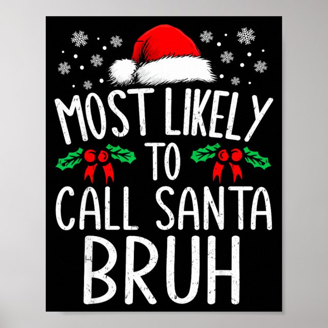 Most Likely To Call Santa Bruh Funny Matching Chri Poster (Front)