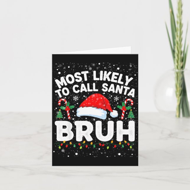 Most Likely To Call Santa Bruh Funny Matching Fami Card (Front)