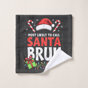 Most Likely to Call Santa Bruh Funny Xmas  Wash Cloth