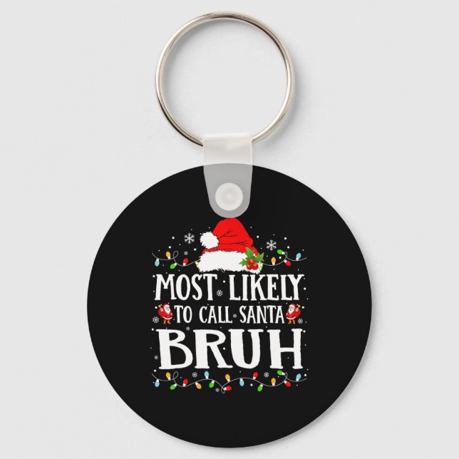Most Likely To Call Santa Bruh  Keychain (Front)