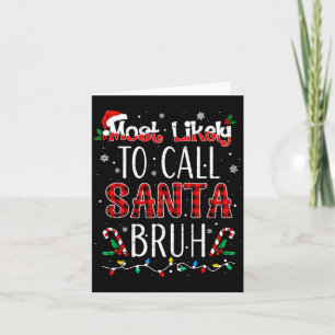 Most Likely To Call Santa Bruh Matching Family Paj Card