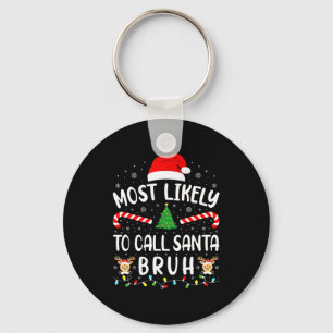Most Likely To Call Santa Bruh Xmas Family Matchin Keychain