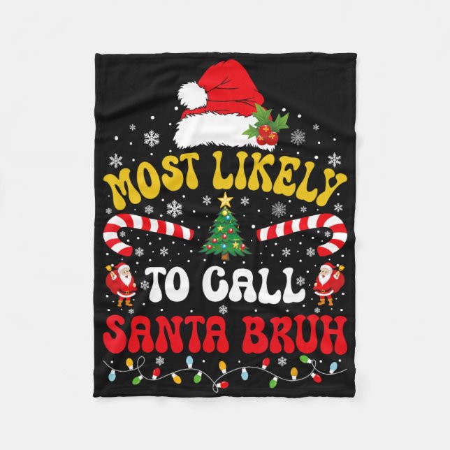 Most Likely To Call Santa Bruh Xmas Funny Matching Fleece Blanket (Front)
