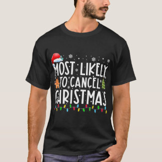 Most Likely To Cancel Christmas Funny Family T-Shirt