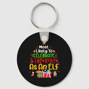 Most Likely To Celebrate Christmas As An Elf Keychain