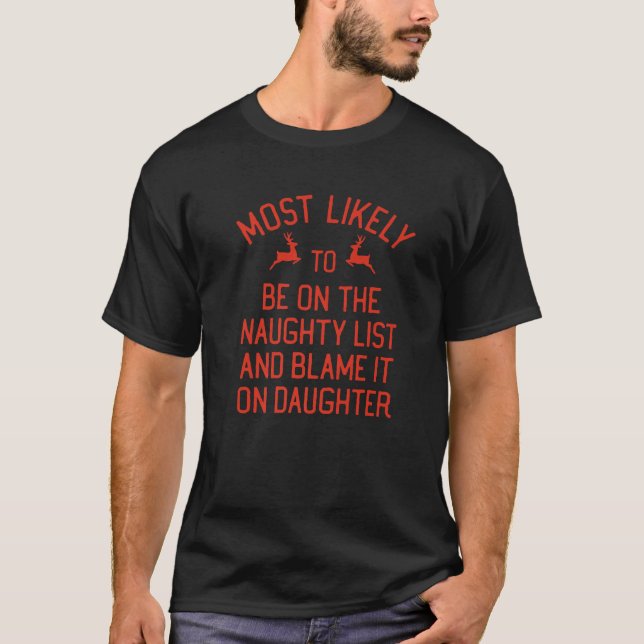 Most Likely To Christmas Blame It On Daughter Matc T-Shirt (Front)