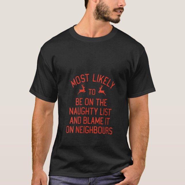 Most Likely To Christmas Blame It On Neighbours Ma T-Shirt (Front)
