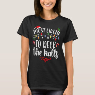 Most Likely To Christmas Deck The Halls Family Chr T-Shirt