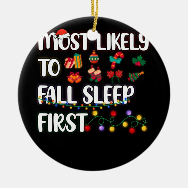 Most Likely To Christmas Fall Asleep First Family Ceramic Ornament (Front)