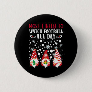 Most Likely To Christmas Gnomes Watch Football All 2 Inch Round Button