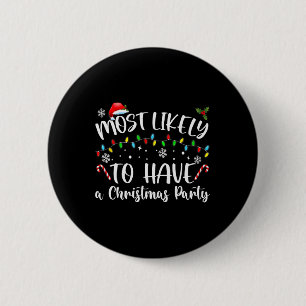Most Likely To Christmas Have a Christmas party Fa 2 Inch Round Button