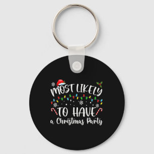 Most Likely To Christmas Have a Christmas party Fa Keychain