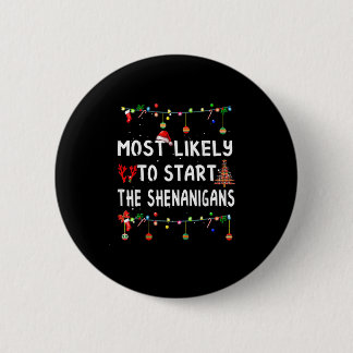 Most Likely To Christmas Shirt Funny Matching Fami 2 Inch Round Button