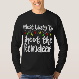 Most Likely To Christmas Shoot The Reindeer Family T-Shirt