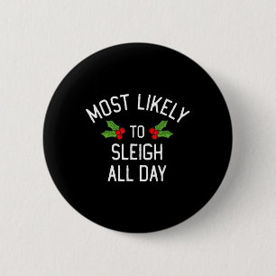Most Likely To Christmas Sleigh All Day Matching  2 Inch Round Button