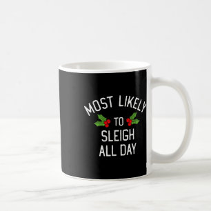 Most Likely To Christmas Sleigh All Day Matching  Coffee Mug