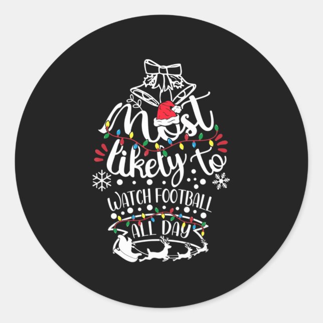 Most Likely To Christmas Watch Football All Day Sa Classic Round Sticker (Front)