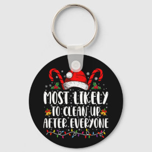 Most Likely To Clean Up After Everyone Christmas  Keychain