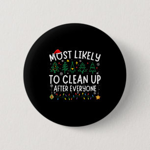 Most Likely To Clean Up After Everyone Matching Ch 2 Inch Round Button
