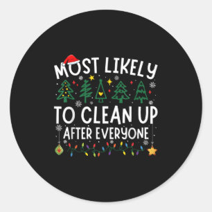 Most Likely To Clean Up After Everyone Matching Ch Classic Round Sticker