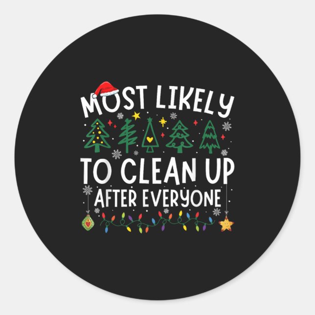 Most Likely To Clean Up After Everyone Matching Ch Classic Round Sticker (Front)