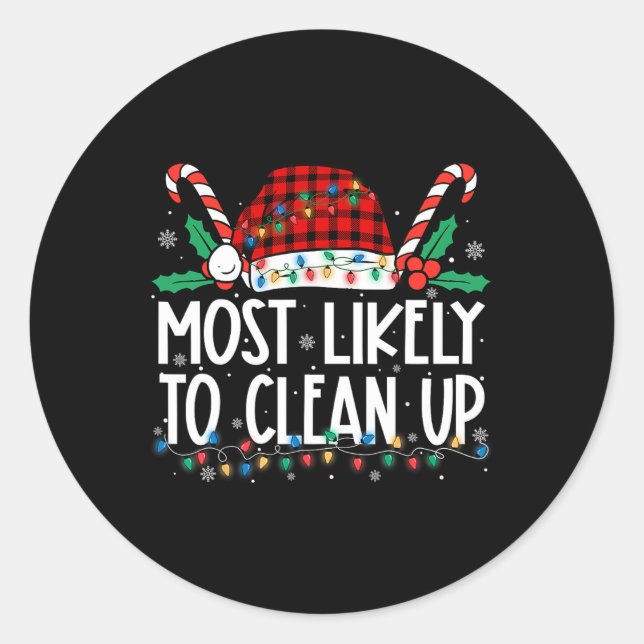 Most Likely To Clean Up Family Matching Christmas  Classic Round Sticker (Front)