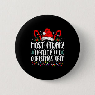 Most Likely To Climb The Xmas Tree Christmas 2 Inch Round Button