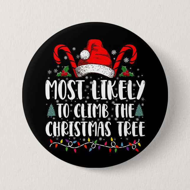 Most Likely To Climb The Xmas Tree Christmas  3 Inch Round Button (Front)