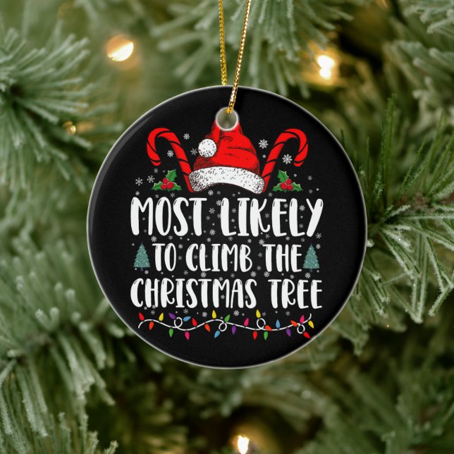 Most Likely To Climb The Xmas Tree Christmas  Ceramic Ornament (Tree)