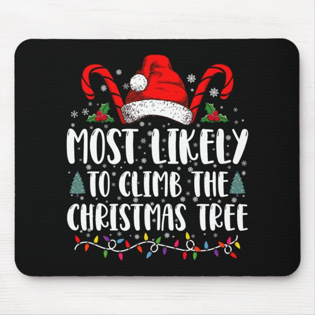 Most Likely To Climb The Xmas Tree Christmas  Mouse Pad (Front)