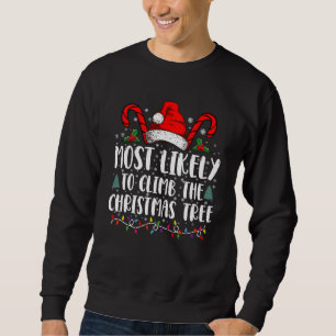 Most Likely To Climb The Xmas Tree Christmas Sweatshirt