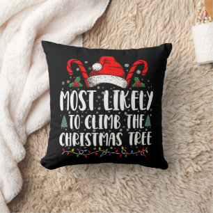 Most Likely To Climb The Xmas Tree Christmas  Throw Pillow