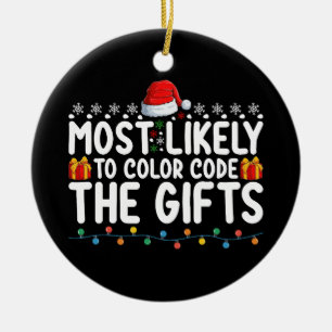 Most Likely To Colour Code The Gifts Christmas Hol Ceramic Ornament