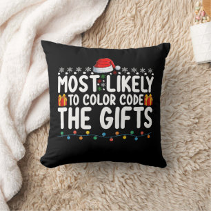 Most Likely To Colour Code The Gifts Christmas Hol Throw Pillow